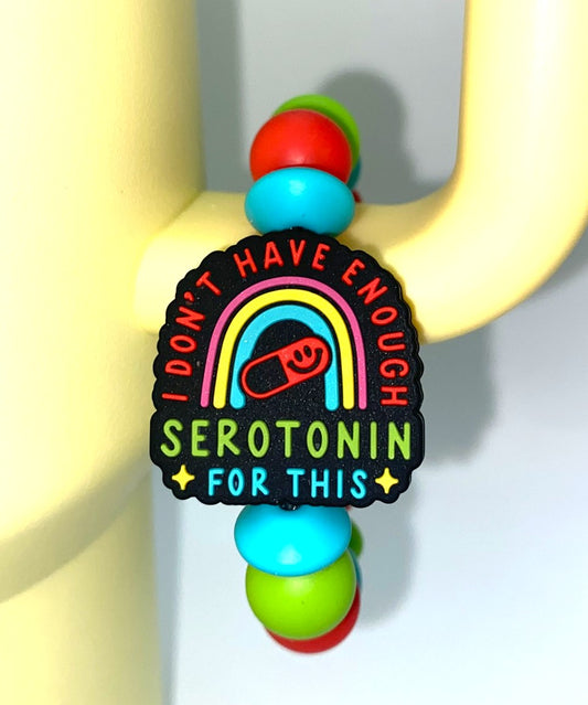 I Don't Have Enough Serotonin For This Funny Stanley Tumbler Cup Handle Charm