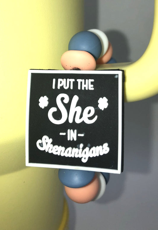 I Put The SHE in Shenanigans Stanley Tumbler Cup Handle Charm