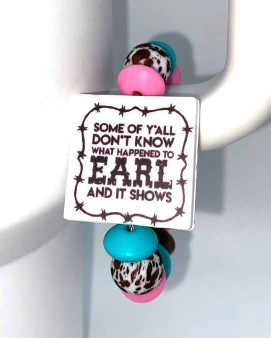 Some Of Y'all Don't Know What Happened To Earl & It Shows Stanley Tumbler Cup Handle Charm
