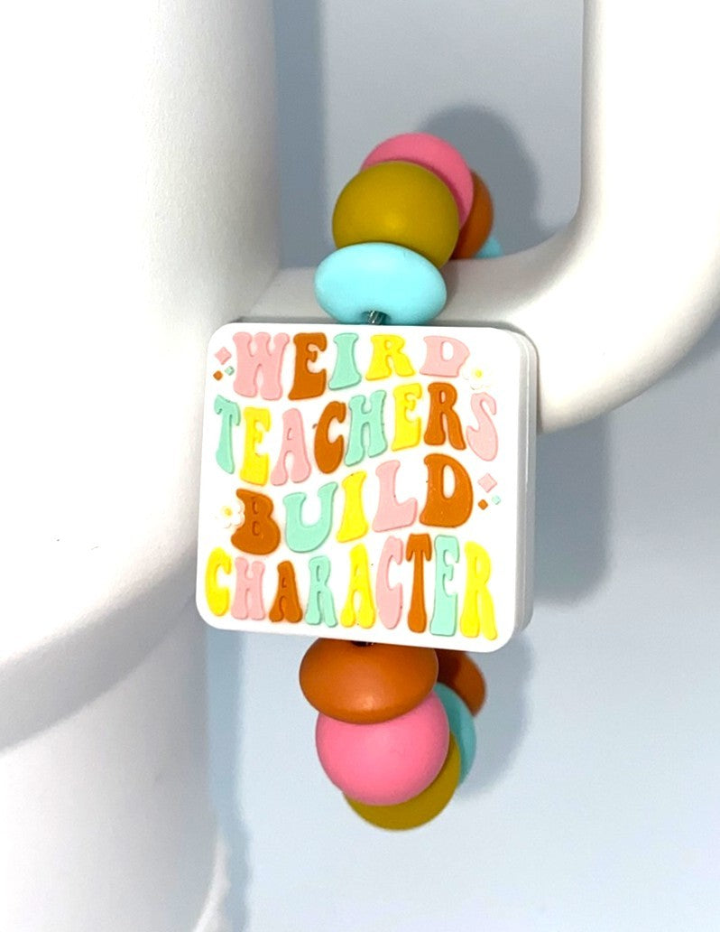 Weird Teachers Build Character Stanley Tumbler Cup Handle Charm