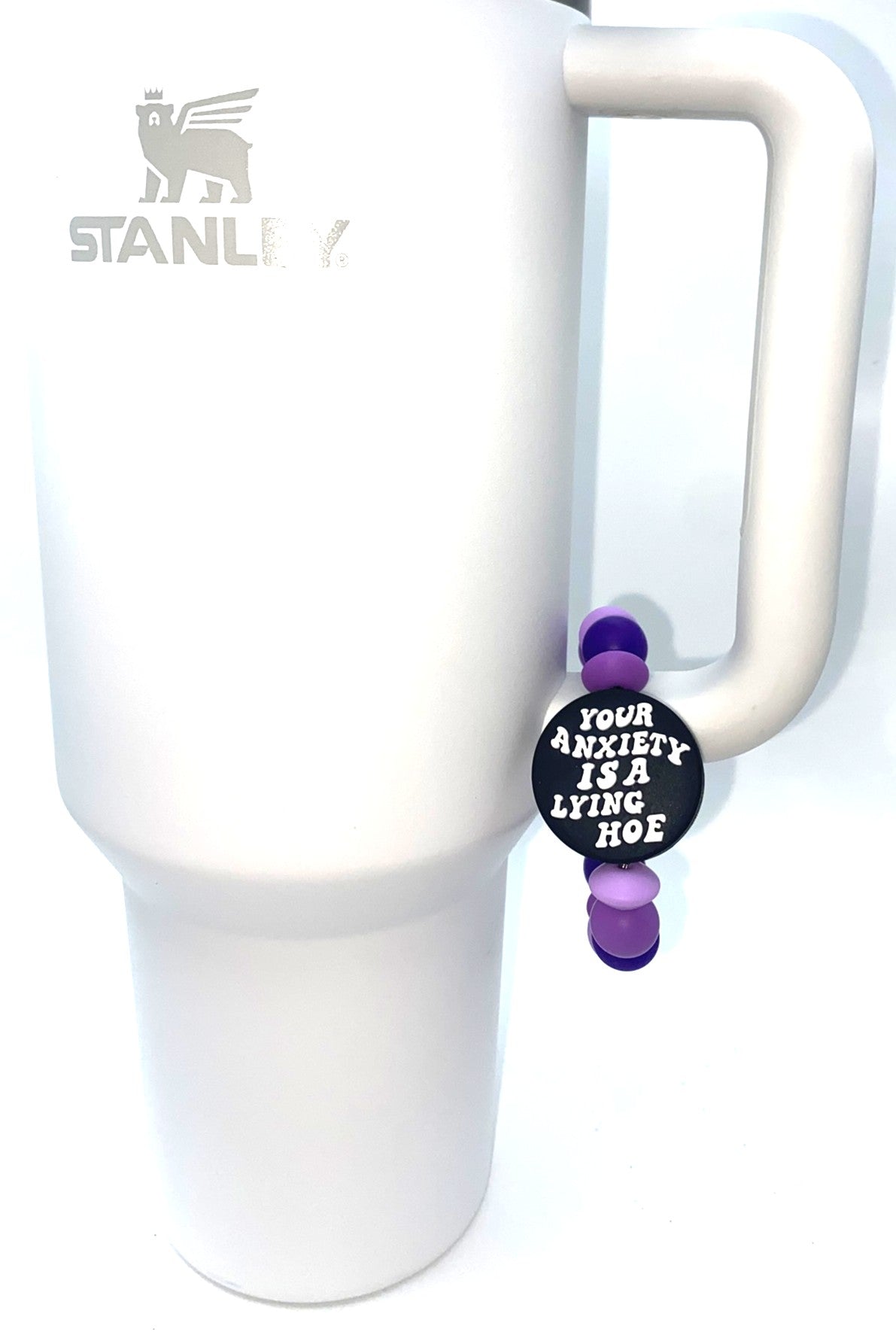 Your Anxiety Is A Lying Hoe Stanley Tumbler Cup Handle Charm