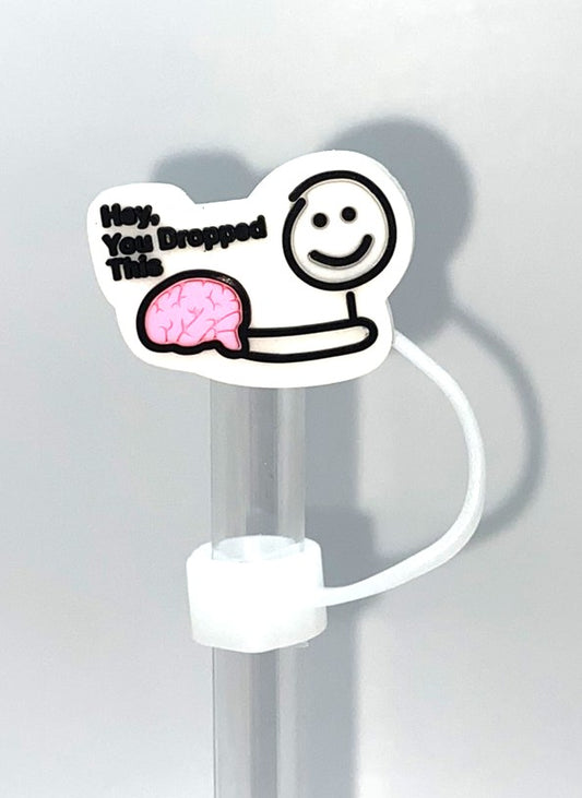 Hey You Dropped This Brain funny Straw Topper