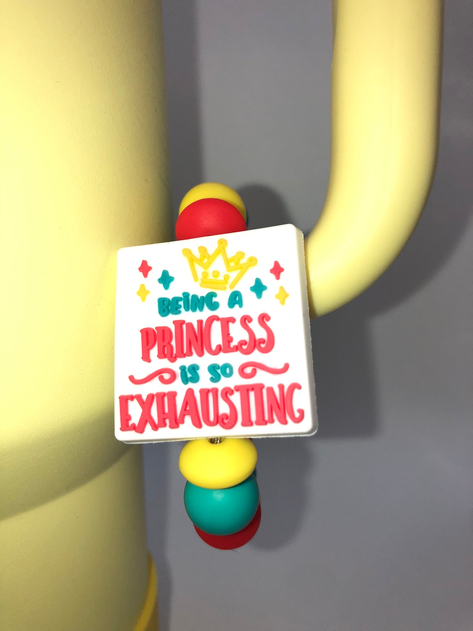 Being A Princess Is Exhausting Stanley Tumbler Cup Handle Charm - Plum Branch Creations